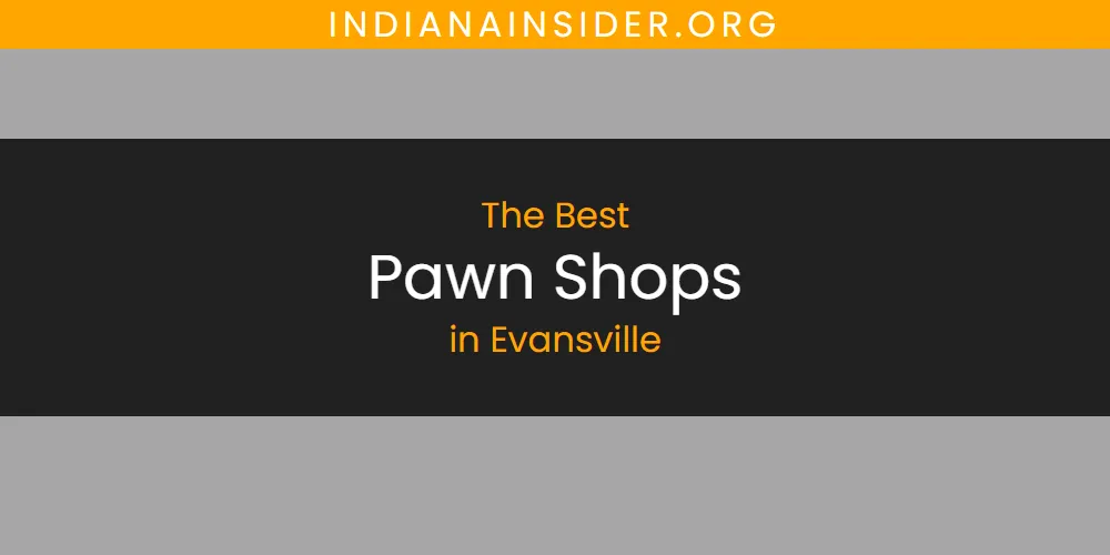 2026 Ranked: Best Pawn Shops in Evansville