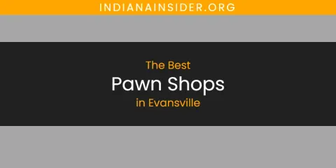 Ranked: Best Pawn Shops in Evansville