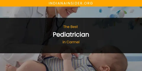 The Absolute Best Pediatrician in Carmel