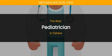 The Absolute Best Pediatrician in Fishers