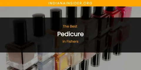 The Absolute Best Pedicure in Fishers