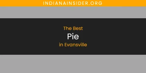 Discover the Best Pie in Evansville