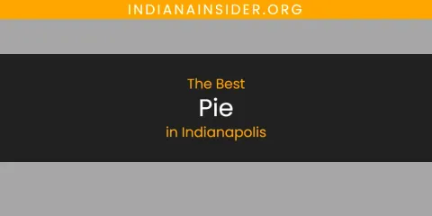 Best Pie in Indianapolis: Ultimate Guide