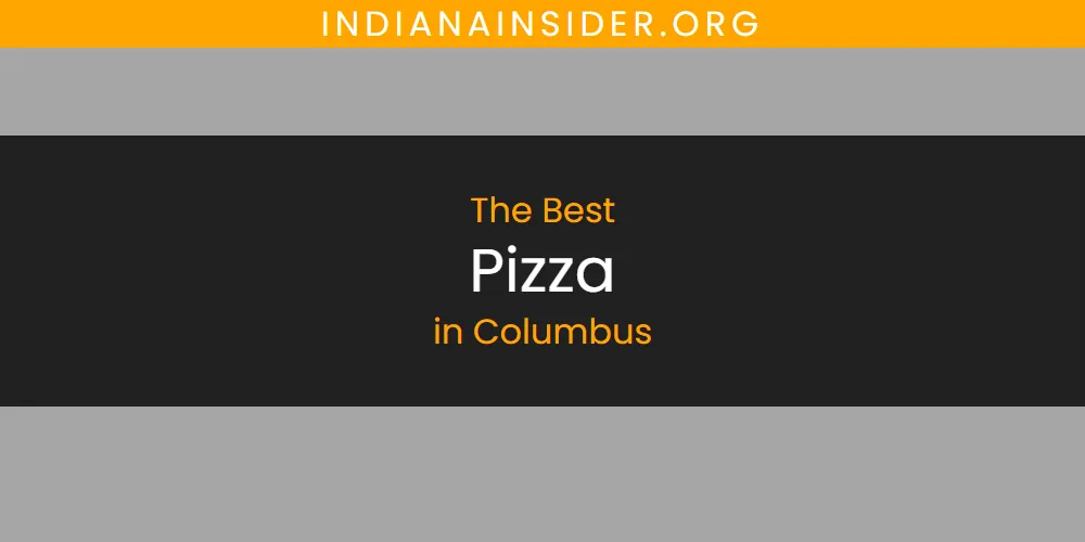 The Absolute Best Pizza in Columbus  [Updated 2025]