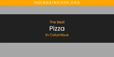 Best Pizza in Columbus: Our Expert Picks