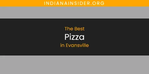 The Absolute Best Pizza in Evansville