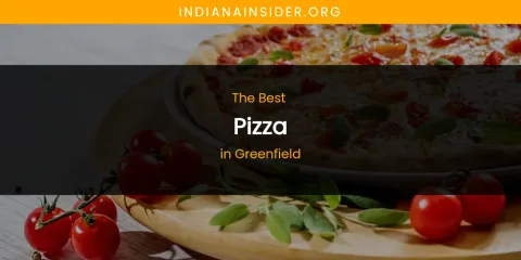 The Absolute Best Pizza in Greenfield