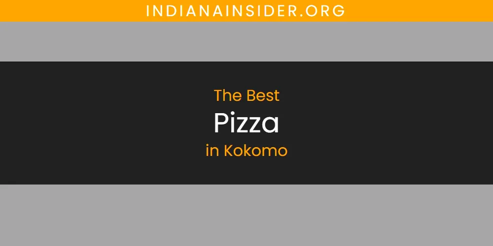 Kokomo's Best Pizza [Updated 2025]