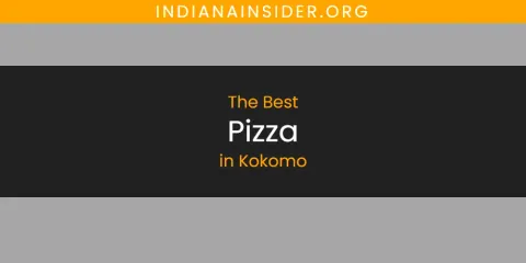 Ranked: Best Pizza in Kokomo