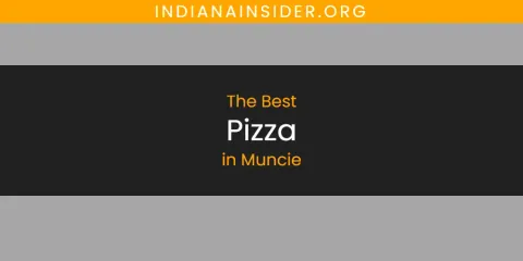The Top-Rated Pizza in Muncie
