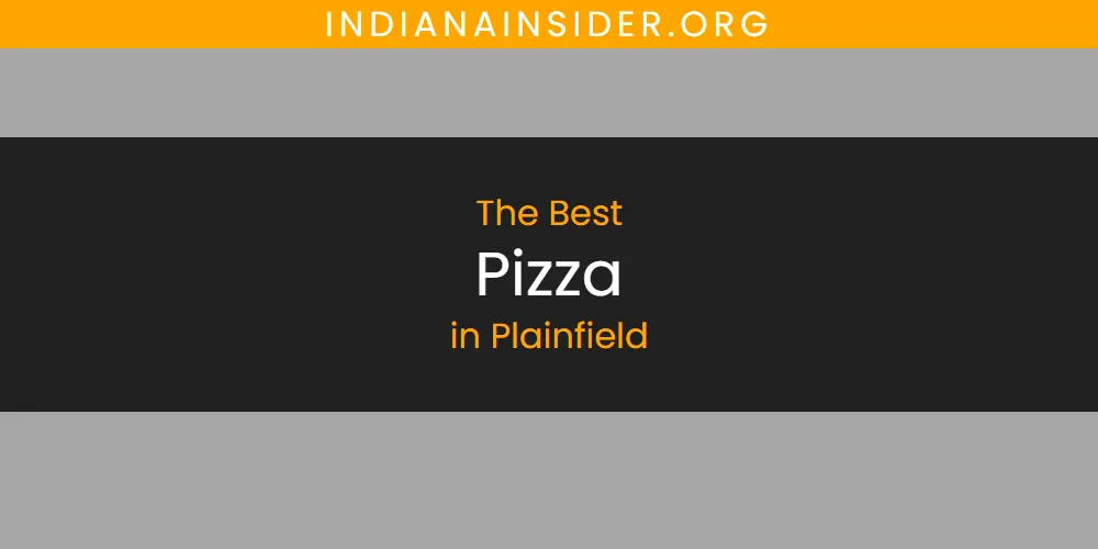 Plainfield's Best Pizza [Updated 2025]