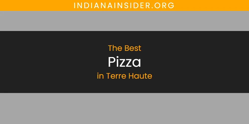 Terre Haute's Best Pizza [Updated 2025]