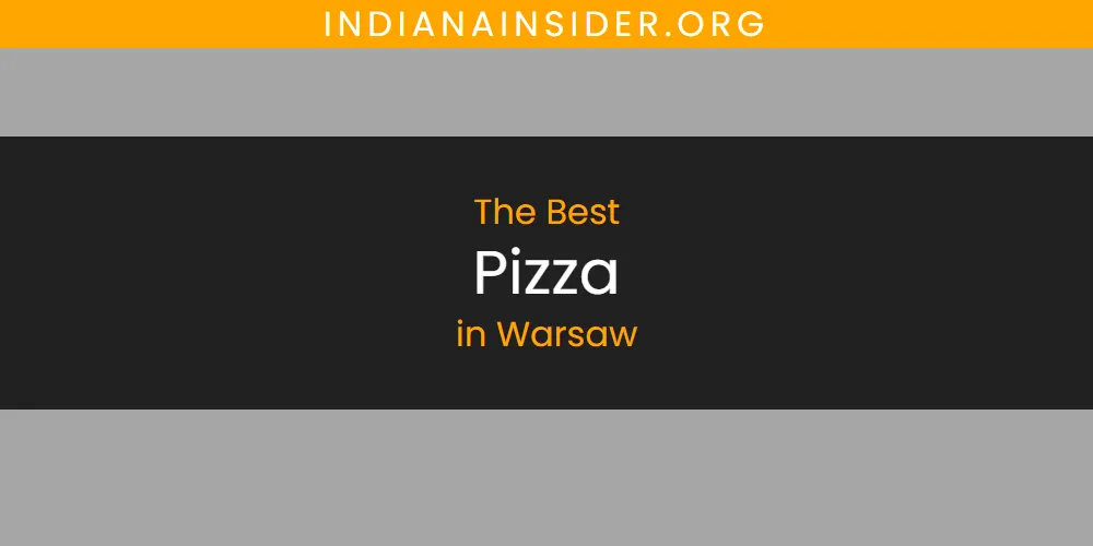 The Top-Rated Pizza in Warsaw for 2026