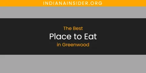 Greenwood's Best Place to Eat Spots