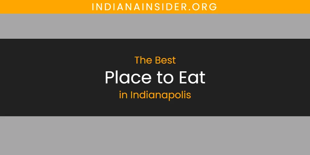 Discover the Best Place to Eat in Indianapolis (2026)