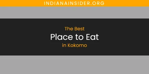 Best Place to Eat in Kokomo: Complete Guide