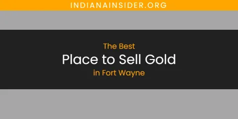 The Best Place to Sell Gold in Fort Wayne