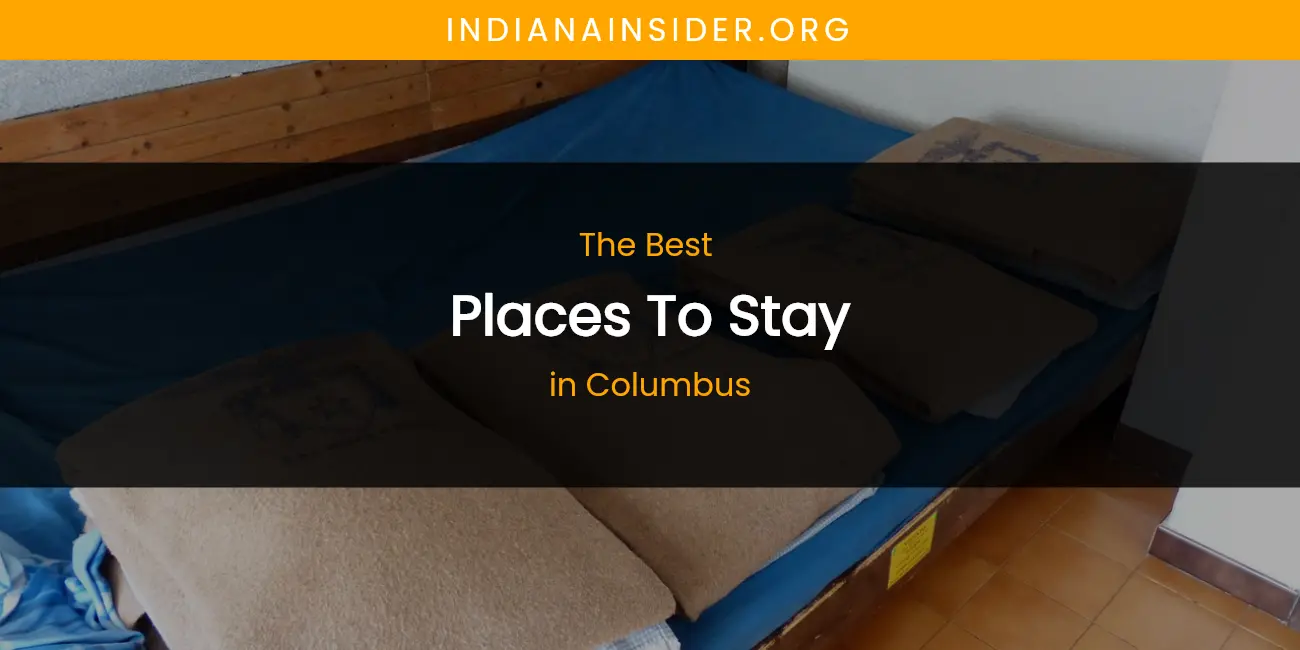 The Absolute Best Places to Stay in Columbus featured