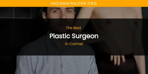 The Absolute Best Plastic Surgeon in Carmel