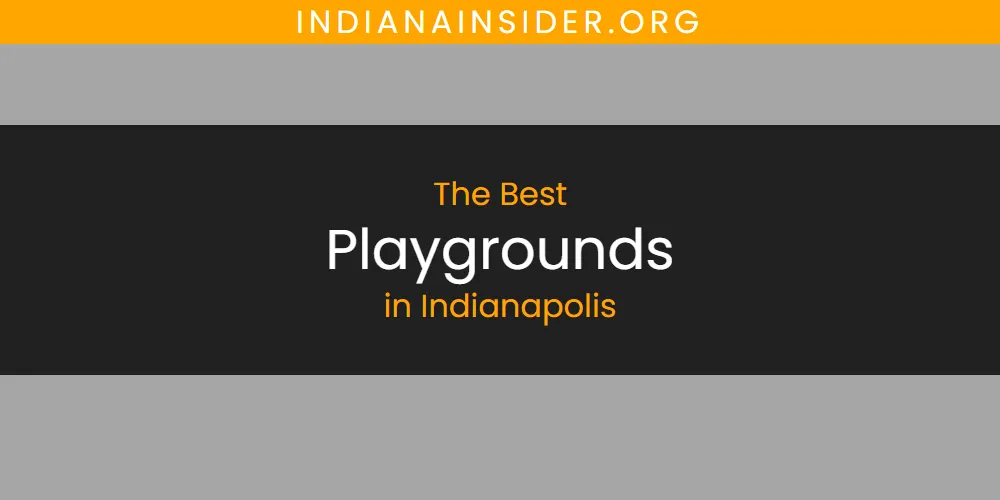 Discover the Best Playgrounds in Indianapolis (2026)