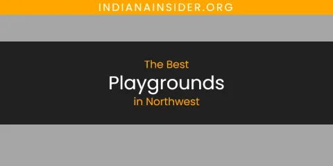 Best Playgrounds in Northwest: Our Expert Picks