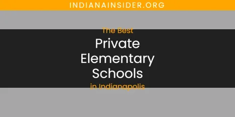 The Best Private Elementary Schools in Indianapolis