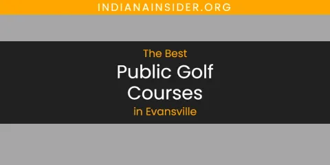 Best Public Golf Courses in Evansville: Complete Guide