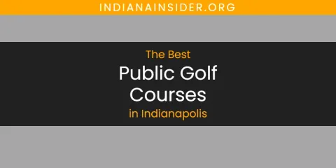 Indianapolis' Best Public Golf Courses Spots
