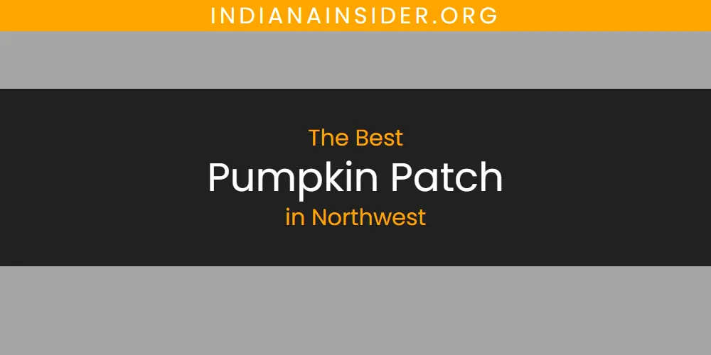 The 2026 Best Pumpkin Patch in Northwest List