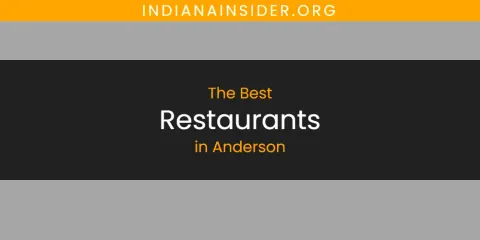 Ranked: Best Restaurants in Anderson