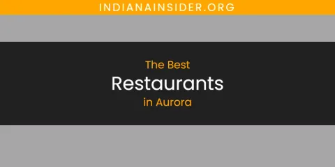 The Absolute Best Restaurants in Aurora