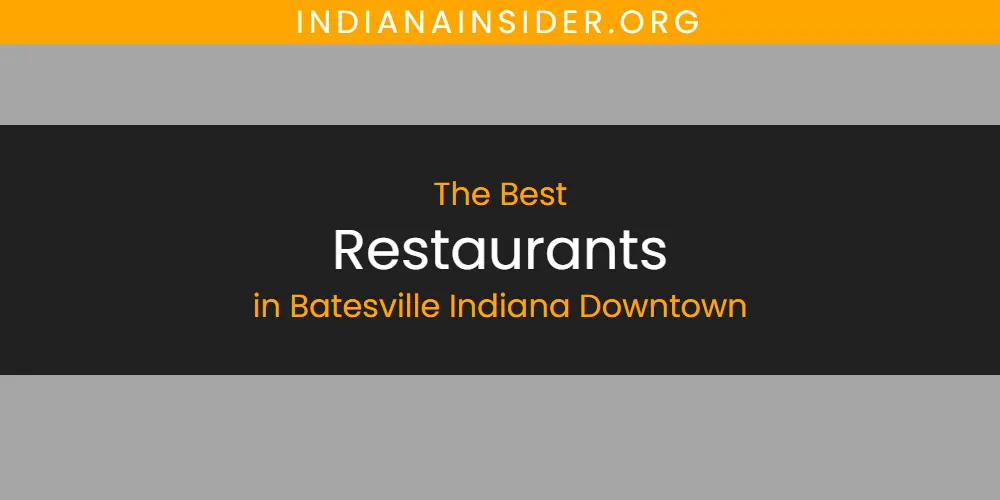 2026 Guide to Best Restaurants in Batesville Indiana Downtown