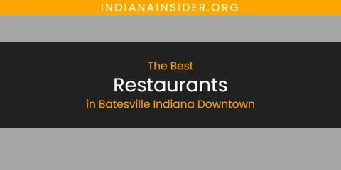 Guide to Best Restaurants in Batesville Indiana Downtown