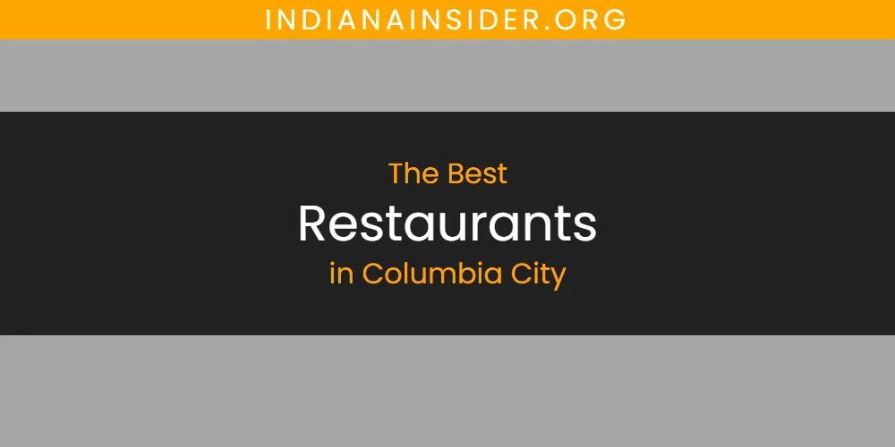 The Top-Rated Restaurants in Columbia City for 2026