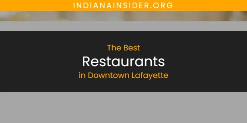 The Absolute Best Restaurants in Downtown Lafayette