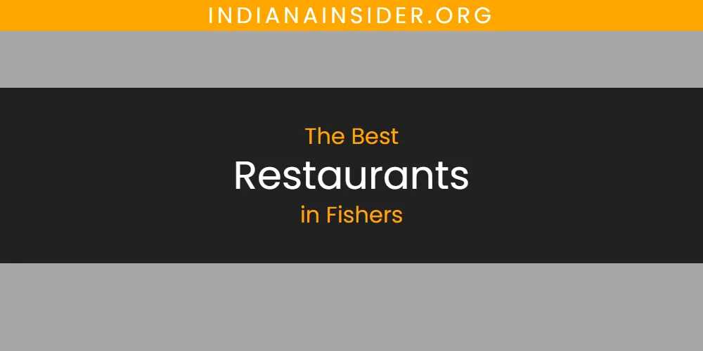 The Absolute Best Restaurants in Fishers featured