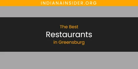 The Absolute Best Restaurants in Greensburg