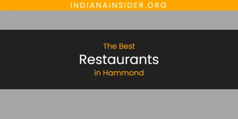 The Absolute Best Restaurants in Hammond