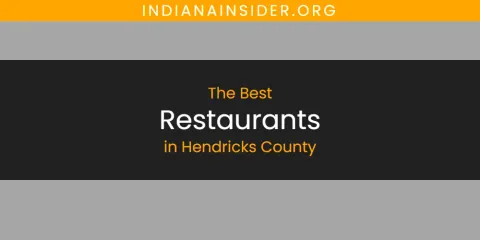 Best Restaurants in Hendricks County: Ultimate Guide