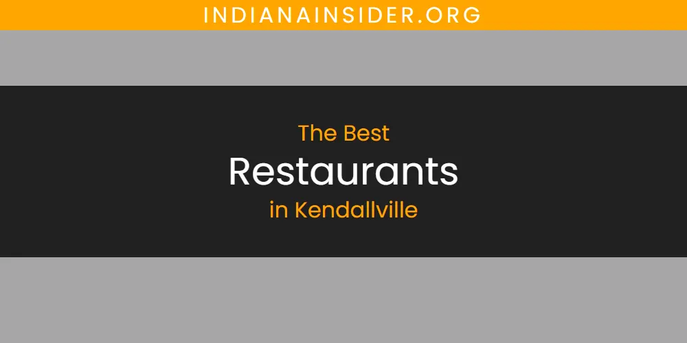 2026 Guide to Best Restaurants in Kendallville