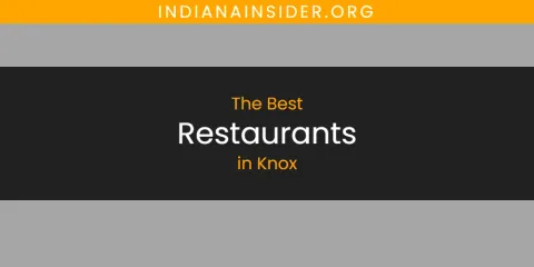Best Restaurants in Knox: Complete Guide