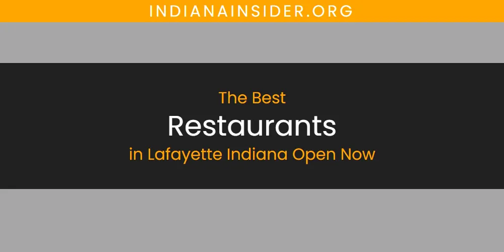 Lafayette Indiana Open Now's Best Restaurants [Updated 2025]