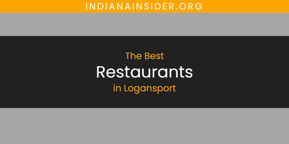 Discover the Best Restaurants in Logansport (2026)