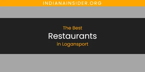 Discover the Best Restaurants in Logansport