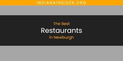 Best Restaurants in Newburgh: Our Expert Picks