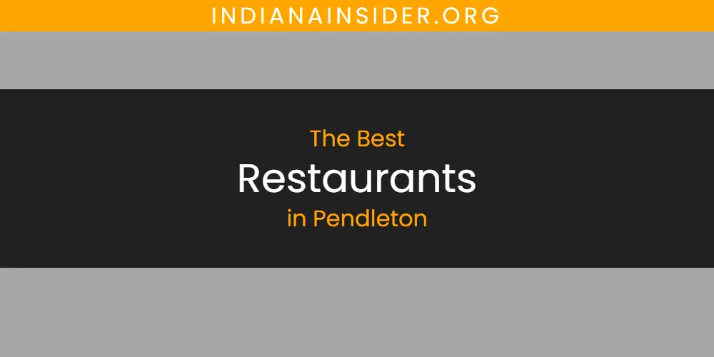 Pendleton's Best Restaurants [Updated 2025]