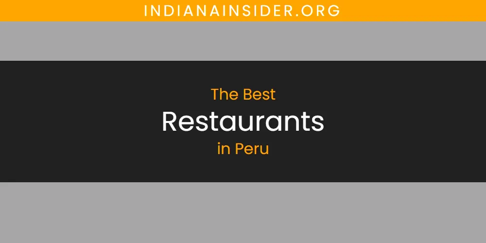 Peru's Best Restaurants [Updated 2025]