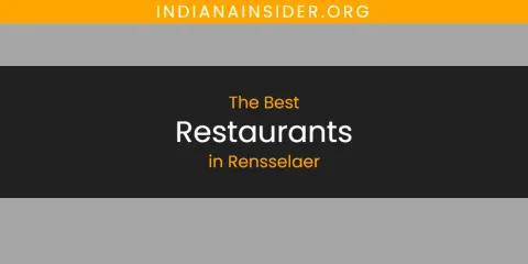 Best Restaurants in Rensselaer: Our Expert Picks