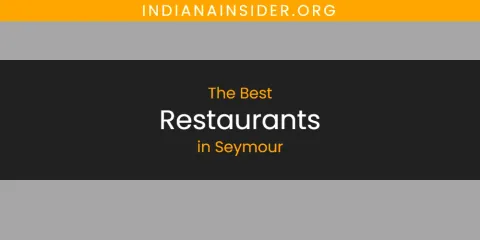 Best Restaurants in Seymour: Our Expert Picks