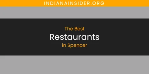 Best Restaurants in Spencer: Complete Guide